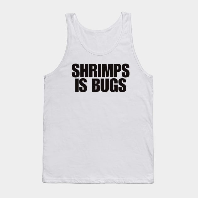 Shrimps is Bug T Shirt: Shrimp, bugs, viral, crustacean, funny, social media, meme Tank Top by Y2KSZN